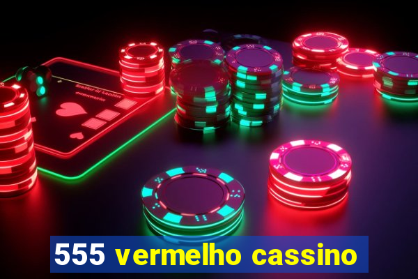 555 vermelho cassino